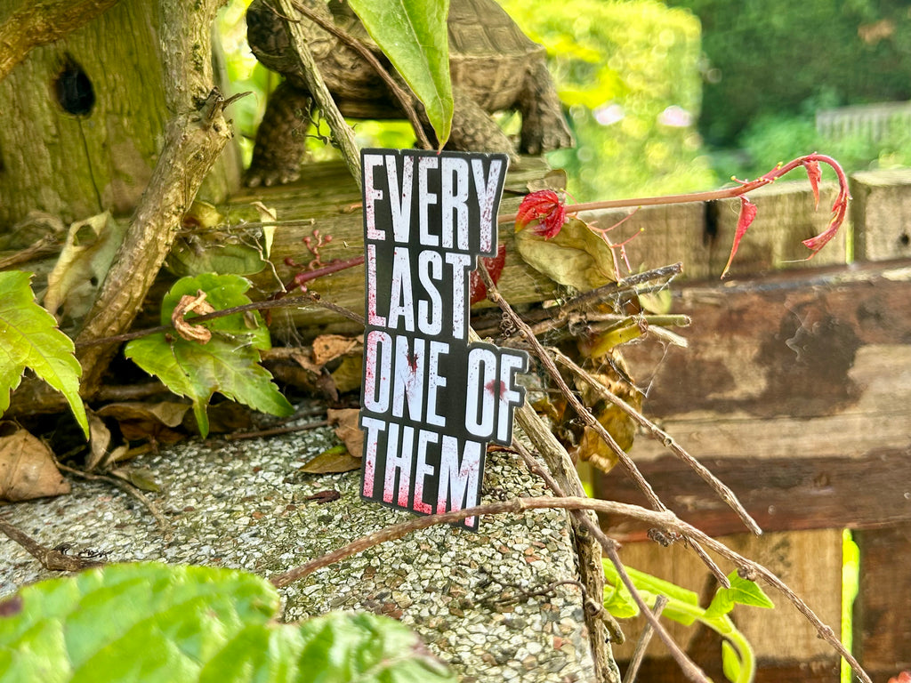 “Every Last One” Sticker